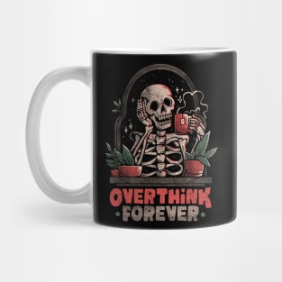 Overthink Forever - Evil Dark Funny Skull Skeleton Gift Mug